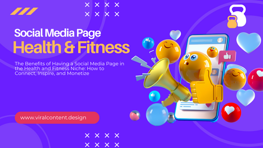 The Benefits of Having a Social Media Page in the Health and Fitness Niche: How to Connect, Inspire, and Monetize